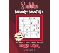 Sudoku Memory Mastery-Advanced Grids for Mental Strength: 1200 Hard Level Puzzles Volume 4.: 8.5x11 Glossy Cover: Solutions Included.