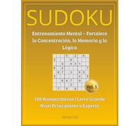 SUDOKU Mental - 200 Rompecabezas en Letra Grande Vol. 1: Entrenamiento mental para fortalecer la concentración, la memoria y la lógica. Desde nivel principiante hasta experto.