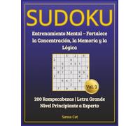 SUDOKU Mental - 200 Rompecabezas en Letra Grande Vol. 3: Entrenamiento mental para fortalecer la concentración, la memoria y la lógica. Desde nivel principiante hasta experto.