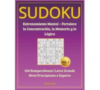 SUDOKU Mental - 200 Rompecabezas en Letra Grande Vol. 5: Entrenamiento mental para fortalecer la concentración, la memoria y la lógica. Desde nivel principiante hasta experto