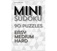 Sudoku Mini Book: Sudoku Books For Adults Easy To Hard : 90 Puzzles with Solutions Small Sudoku Books For Adults : Bored Games For Adults : Mini Pocket Size Great For Carrying In Handbags And Pockets.