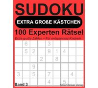 Sudoku mit EXTRA GROSSEN KÄSTCHEN - Band 3: 100 extreme Sudoku-Rätsel für erfahrene Sudoku-Freunde, Experten und alle, die große Schrift bevorzugen