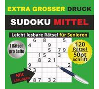 Sudoku Mittel - Extra Grosser Druck, 120 klar lesbare Rätsel für Senioren: 1 Rätsel pro Seite, 8.5 x 8.5 inch (21,6 x 21,6 cm) für Erwachsene - ... entspanntes Gehirntraining und unterhaltsam