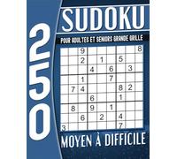 Sudoku Moyen à Difficile pour Adultes et Seniors Grande Grille: 250 Sudoku Gros Caractères avec Solutions.