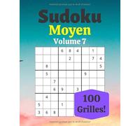 Sudoku Moyen Volume 7: 100 Grilles de Sudoku pour Adultes | Gros Caractères | Niveau Moyen | Solutions à la Fin | 8'' x 10''