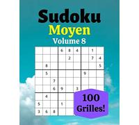 Sudoku Moyen Volume 8: 100 Grilles de Sudoku pour Adultes | Gros Caractères | Niveau Moyen | Solutions à la Fin | 8'' x 10''