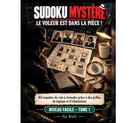 SUDOKU MYSTERE LE VOLEUR EST DANS LA PIÈCE!: 40 enquêtes de vols à résoudre grâce à des grilles de logique et d'élimination. NIVEAU FACILE - TOME 1