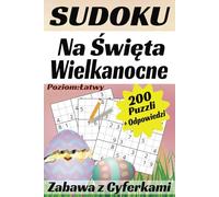 Sudoku na Święta Wielkanocne - Zabawa z Cyferkami: Łatwe i wiosenne łamigłówki dla dzieci i dorosłych