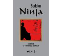 Sudoku Ninja - Niveau 2 La vengeance du ninja - Louis-Luc Beaudoin - Bravo - broché - Livre-jeu