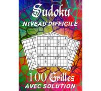Sudoku NIVEAU DIFFICILE 100 Grilles AVEC SOLUTION: Cahier de sudoku à résoudre, réflexion, logique/ 7*10 pouces 75 pages /Gros caractères/niveau ... idéal pour les vacances et le temps libre.