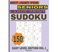 Sudoku Not Just for Seniors Large Print Easy Level Edition: 150 Large Print Sudoku Puzzles for Relaxation and Gentle Brain Training