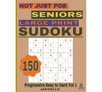 Sudoku Not Just for Seniors: Large Print Progressive Level - Volume 1: 150 Sudoku Puzzles for Adults - Easy-to-Read Brain Games for Relaxation & Mental Focus