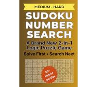 Sudoku Number Search: Solve the Sudoku First - Then Find the Hidden Numbers - A Brand-New Hybrid Sudoku Puzzle Experience - Progressive Brain Games from Medium to Hard