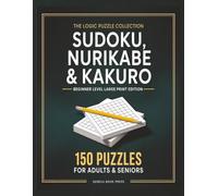 Sudoku, Nurikabe & Kakuro Puzzle Book for Adults & Seniors: 150 Easy to Medium Puzzles • Large Print, Brain Games for Focus, Memory & Relaxation