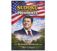 Sudoku of Presidents: Ronald Reagan: Sudoku Puzzles of U.S. Presidents | Puzzles and Trivia Facts | 6x9 Inches, 112 Pages | 50+ Puzzles | Solutions Included
