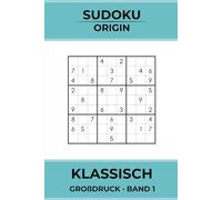 SUDOKU ORIGIN - Klassisch (Band 1): Großdruck Sudoku für Erwachsene | 100 klassische Rätsel mit Lösungen: Sudoku mit großer Schrift für Erwachsene · 100 klassische Rätsel mit Lösungen