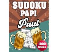 SUDOKU PAPI Paul: 1000 Sudokus avec solutions niveau facile,moyen et difficile cadeau original à offrir a votre papy