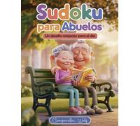 Sudoku para abuelos: Un desafío relajante para el día: Ejercita tu mente con sudokus de números grandes y diseño claro.