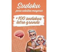 SUDOKU PARA ADULTOS MAYORES: Cuaderno de pasatiempos para activar tu mente con actividades de memoria, lógica y concentración. Ejercicios perfectos para la prevención del Alzheimer y la demencia