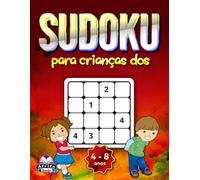 Sudoku para crianças dos 4 aos 8 anos: puzzles lógicos em letras grandes e jogos divertidos com soluções: Livro de atividades para mentes jovens para melhorar as competências de resolução de problemas