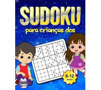 Sudoku para crianças dos 8 aos 12 anos: puzzles lógicos em letras grandes e jogos divertidos com soluções: Livro de atividades para mentes jovens para ... as competências de resolução de problemas