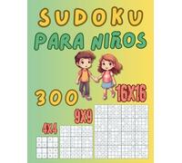 Sudoku para niños: 300 sudokus fáciles en 3 tamaños: 4×4, 9×9 y 16×16 - para niños de 6 a 10 años