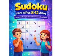 Sudoku para Niños 8-12 Años: 250 rompecabezas para estimular el cerebro, de fáciles a difíciles, con soluciones.