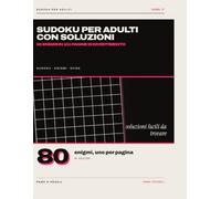 Sudoku per Adulti con Soluzioni: 80 enigmi in 101 pagine di divertimento