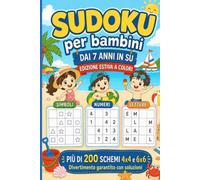 Sudoku per bambini dai 7 anni in su: Più di 200 schemi 4x4 e 6x6 con soluzioni. Edizione estiva a colori con simboli, numeri e lettere