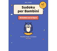 Sudoku per Bambini: Sudoku con Simboli e Figure per i Più Piccoli - Primo Libro di Logica 5-7 Anni con Soluzioni