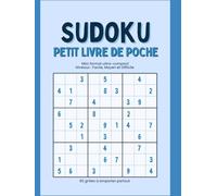 Sudoku - Petit Livre de Poche : Réédition: 90 grilles à emporter partout - Mini format ultra compact sur 3 niveaux : facile, moyen et difficile