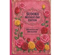 SUDOKU PINK MOM ROSE EDITION-300 PUZZLE AND 300 SOLUTIONS- FOR ALL THE MOMS WE LOVE