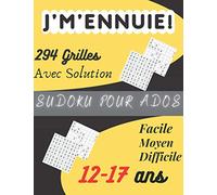 Sudoku Pour Ados, 12-17 ans, 294 grilles avec solutions, facile moyen difficile: J’m’ennuie ! sudoku pour adolescents, meilleur livre de sudoku pour les ados, sudoku 9*9