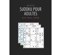 Sudoku pour adultes: 300 Grilles de Sudoku pour Adultes | Gros Caractères | Tous Niveaux - Facile - Moyen - Difficile | une grille par page | Résolutions à la Fin