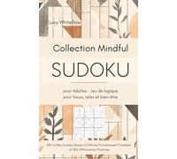 Sudoku pour Adultes - Collection Mindful Jeu de logique pour focus, relax et bien-être: 300 Grilles Sudoku Moyen à Difficile Entraînement Cérébral et 300 Affirmations Positives