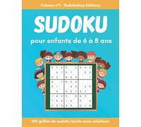 Sudoku pour enfant de 6 à 8 ans: 100 Puzzles Sudoku pour enfants de 6 à 8 ans avec solutions - Sudoku Niveau facile - Casse-tête - Jeu éducatif