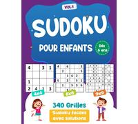 Sudoku pour enfant dès 6 ans: 340 puzzles Sudoku faciles pour enfants et débutants 4x4, 6x6 et 9x9, avec solutions (Jeux de chiffres pour enfants 6, 7 et 8 ans)
