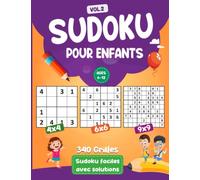 Sudoku pour enfant dès 6 ans: 340 puzzles Sudoku faciles pour enfants et débutants 4x4, 6x6 et 9x9, avec solutions (Jeux de chiffres pour enfants 6, 7 et 8 ans) VOL.2
