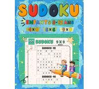 Sudoku Pour Enfants 8-12 Ans : Grilles 4x4, 6x6 et 9x9: Défis Progressifs avec Solutions pour Maîtriser le Sudoku