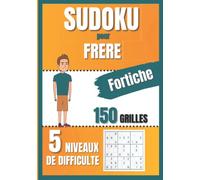 Sudoku pour frère fortiche: Avec ses 5 niveaux de difficulté différents ce jeu de calcul et de logique stimulera le cerveau de votre super frangin