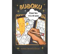 Sudoku pour les 6 à 10 ans: carnet de sudoku niveau facile à moyen / 200 grilles à compléter / grilles 9 x 9 avec les solutions