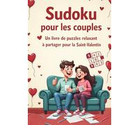 Sudoku pour les couples - Un livre de puzzles relaxant à partager pour la Saint-Valentin: Un livre participatif et plein d’humour, avec des anecdotes, des textes et des pauses à deux