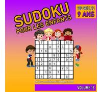 SUDOKU POUR LES ENFANTS - 200 GRILLES - 9 ANS - VOLUME 13