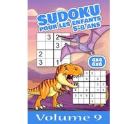 Sudoku pour les enfants 5-8 ans: 150 grilles 4x4 et 6x6 très faciles adaptées aux enfants de 5 à 8 ans - volume 9 - dinosaures