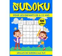 Sudoku pour les enfants 6-12 ans: 100 grilles de sudoku facile et moyen pour les enfants et les débutants 6x6 et 9x9, avec les solutions.