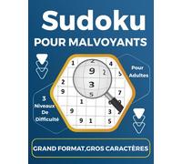 Sudoku Pour Malvoyants: Sudoku Grand format avec gros caractères pour une Lecture Facile, destiné aux adultes et aux seniors malvoyants, 3 Niveaux de difficulté.