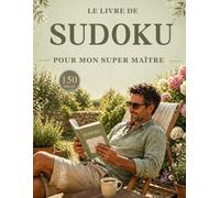 SUDOKU POUR MON SUPER MAÎTRE: 150 grilles de sudoku avec solutions - Un cadeau original pour remercier un super maître en fin d’année scolaire