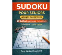 Sudoku pour Seniors - Grands Caractères: 90 Puzzles Faciles à Difficiles pour Garder l’Esprit Vif