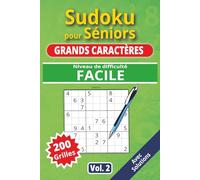 Sudoku pour séniors, Grands caractères, Niveau Facile, Vol. 2: 200 grilles Facile, livre sudoku senior, grands caractères, sudoku facile à lire, idéal ... solutions, activité cerveau, jeu logique.