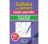 Sudoku pour séniors, Grands caractères, Niveau Facile, vol 4: 200 grilles Facile, livre sudoku senior, grands caractères, sudoku facile à lire, idéal ... solutions, activité cerveau, jeu logique.